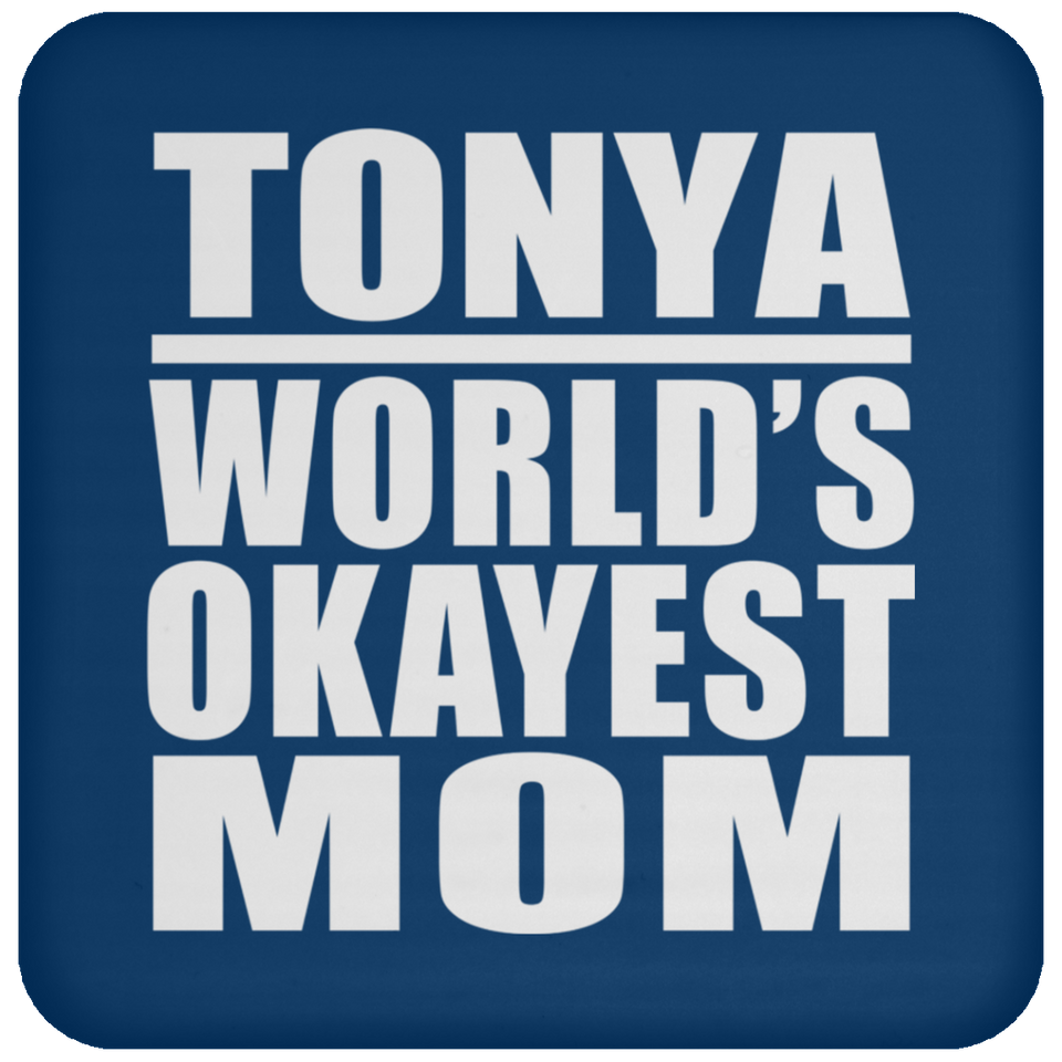 Tonya World's Okayest Mom - Drink Coaster