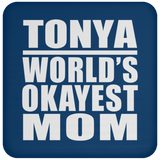 Tonya World's Okayest Mom - Drink Coaster