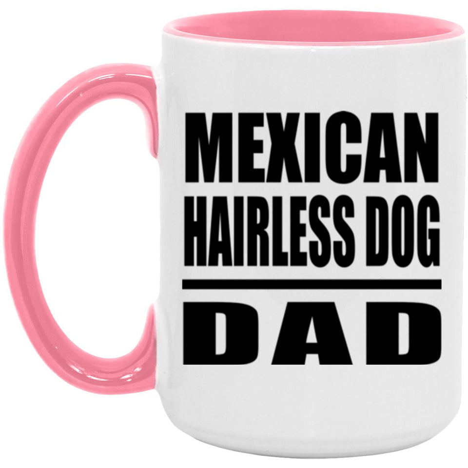 Mexican Hairless Dog Dad - 15oz Accent Mug Pink