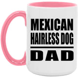 Mexican Hairless Dog Dad - 15oz Accent Mug Pink