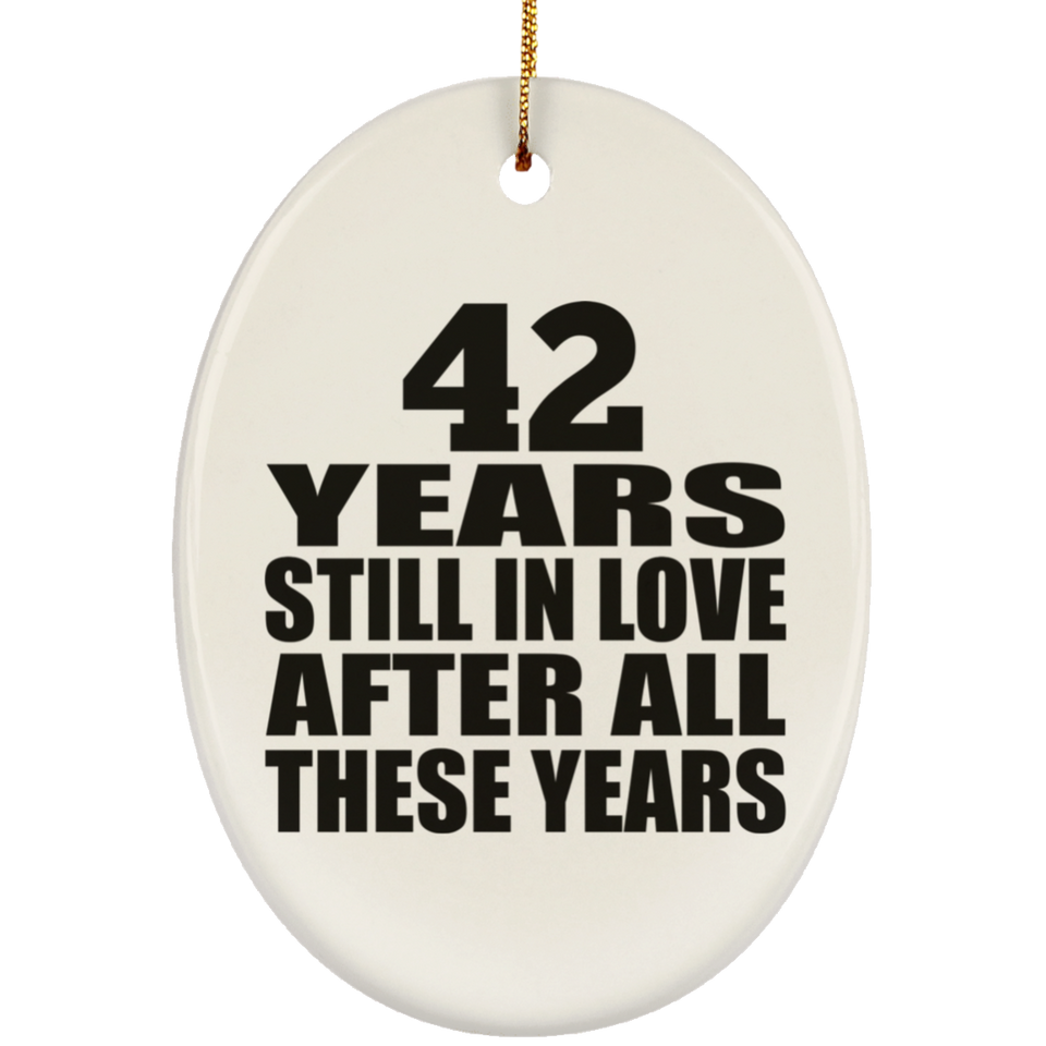 42nd Anniversary 42 Years Still In Love After These Years - Oval Ornament