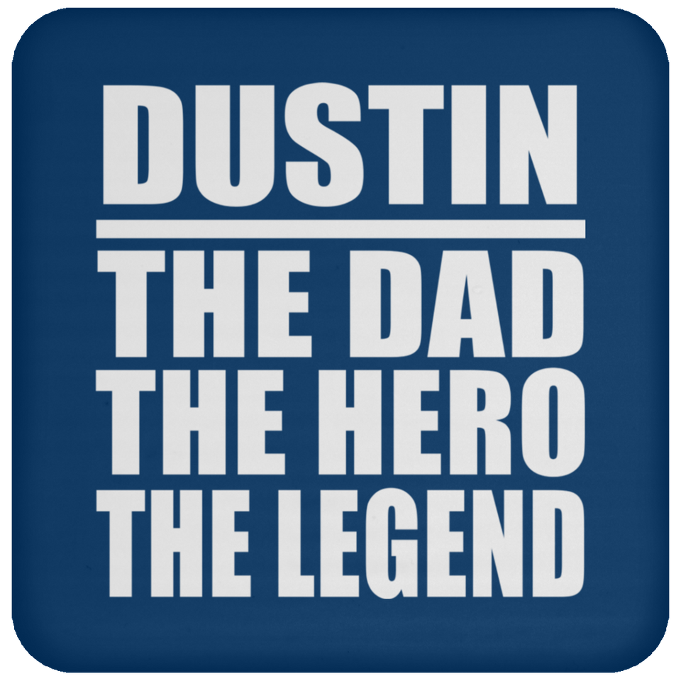 Dustin The Dad The Hero The Legend - Drink Coaster