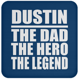 Dustin The Dad The Hero The Legend - Drink Coaster