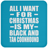 All I Want For Christmas Is My Black And Tan Coonhound - Coaster
