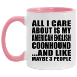 All I Care About Is My American English Coonhound - 11oz Accent Mug Pink