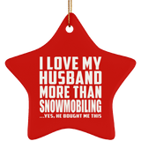 I Love My Husband More Than Snowmobiling - Star Ornament