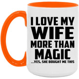 I Love My Wife More Than Magic - 15oz Accent Mug Orange