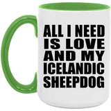 All I Need Is Love And My Icelandic Sheepdog - 15oz Accent Mug Green