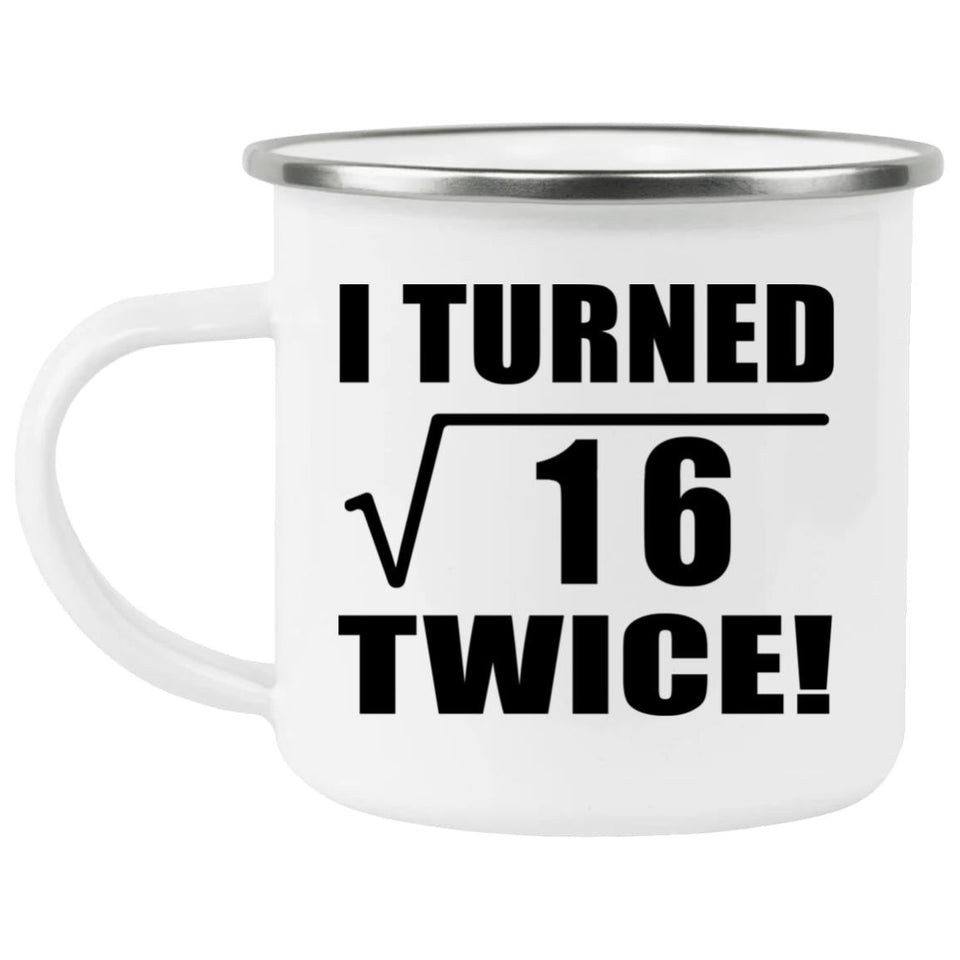8th Birthday I Turned Square Root of 16 Twice - 12oz Camping Mug