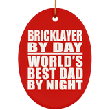 Bricklayer By Day World's Best Dad By Night - Oval Ornament