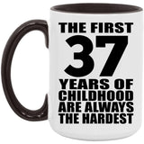 37th Birthday First 37 Years of Childhood Are The Hardest - 15oz Accent Mug Black