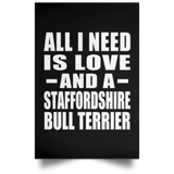 All I Need Is Love And A Staffordshire Bull Terrier - Poster Portrait