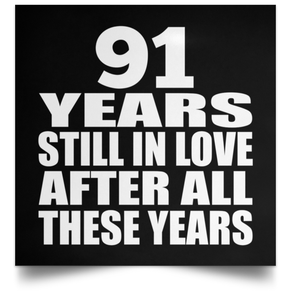91st Anniversary 91 Years Still In Love After These Years - Poster Square