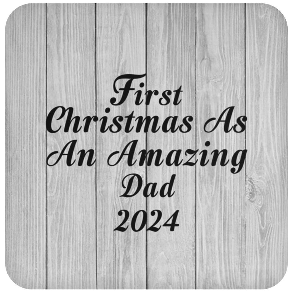 First Christmas As An Amazing Dad 2024 - Drink Coaster F