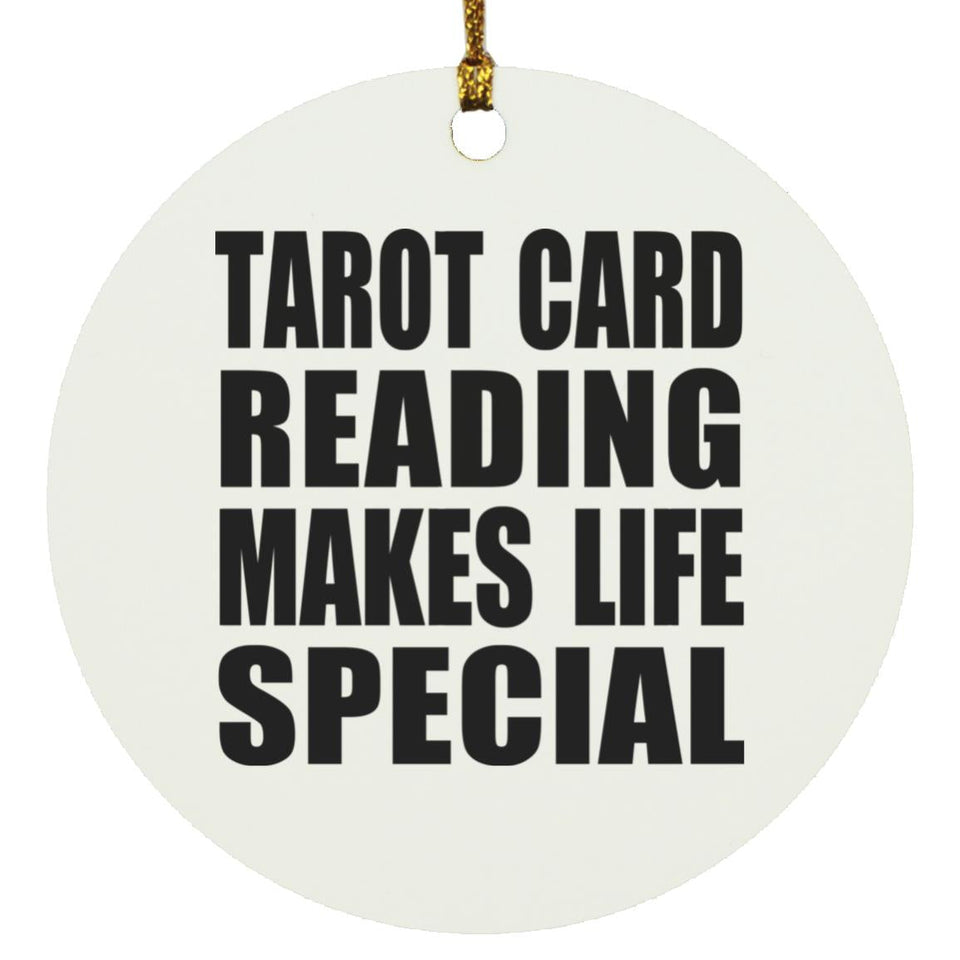 Tarot Card Reading Makes Life Special - Circle Ornament