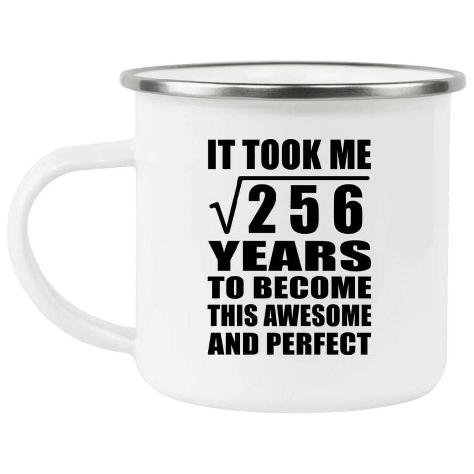 16th Birthday Took Square Root of 256 Years To Awesome - 12oz Camping Mug