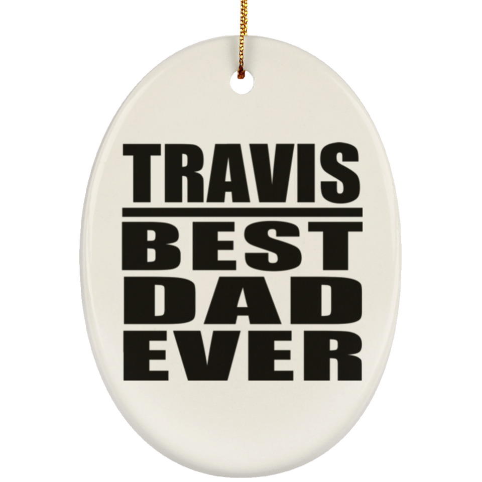 Travis Best Dad Ever - Oval Ornament
