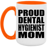 Proud Dental Hygienist Mom - 15oz Accent Mug Orange
