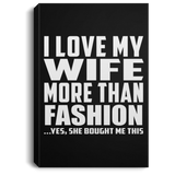 I Love My Wife More Than Fashion - Canvas Portrait