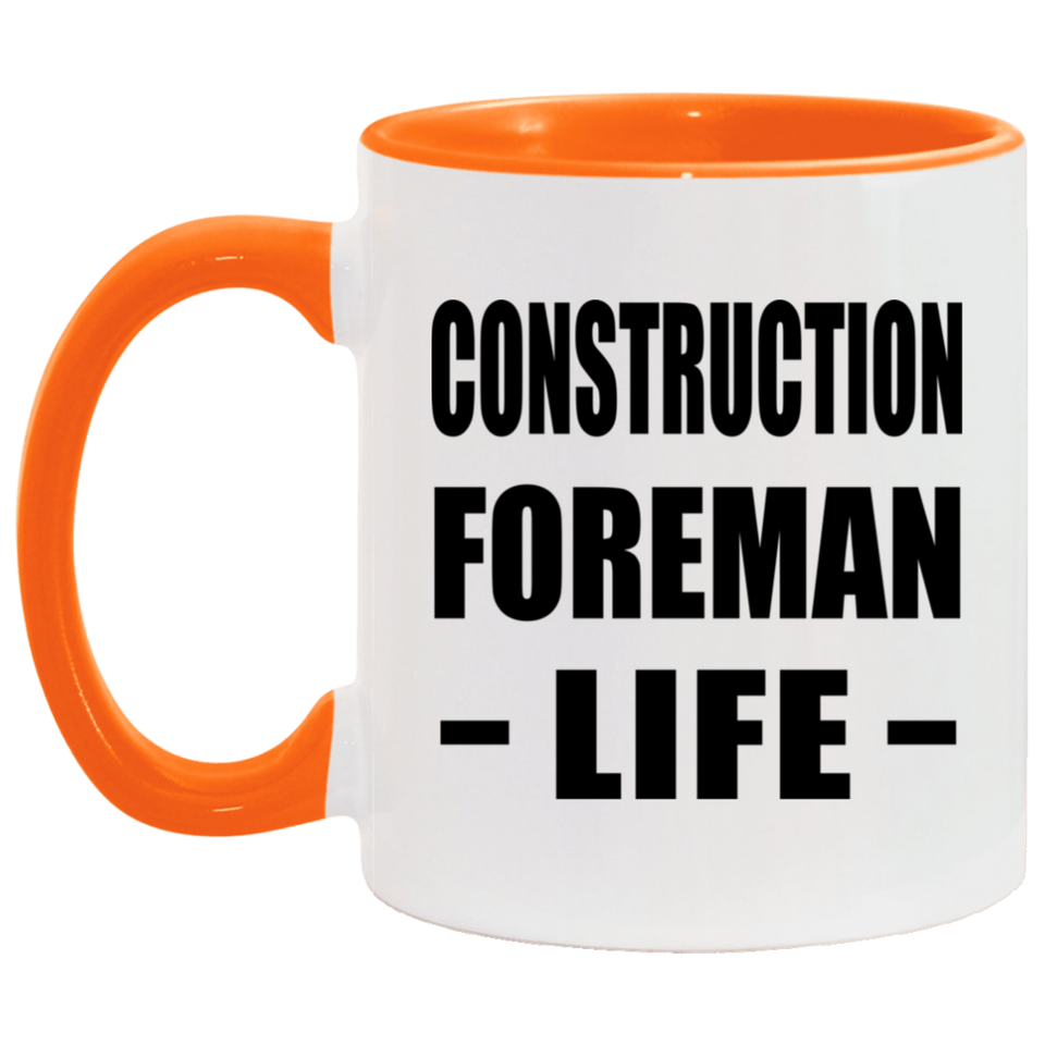 Construction Foreman Life - 11oz Accent Mug Orange