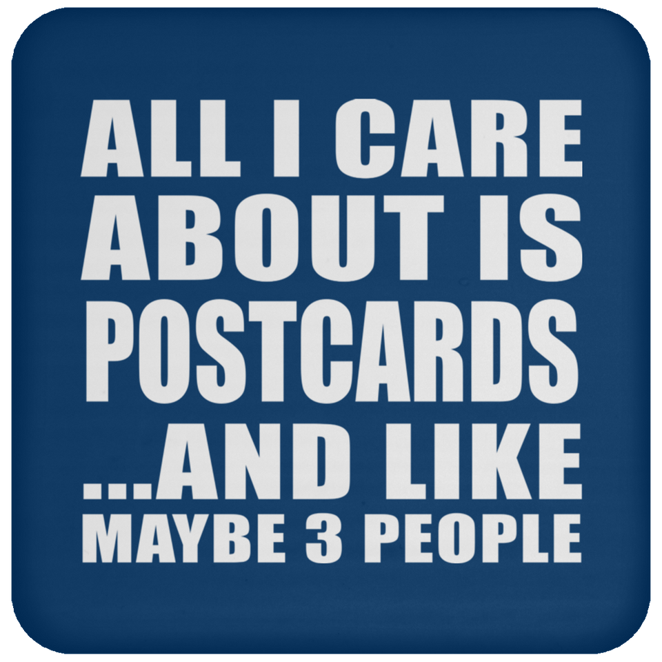 All I Care About Is Postcards - Drink Coaster