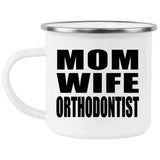 Mom Wife Orthodontist - 12oz Camping Mug