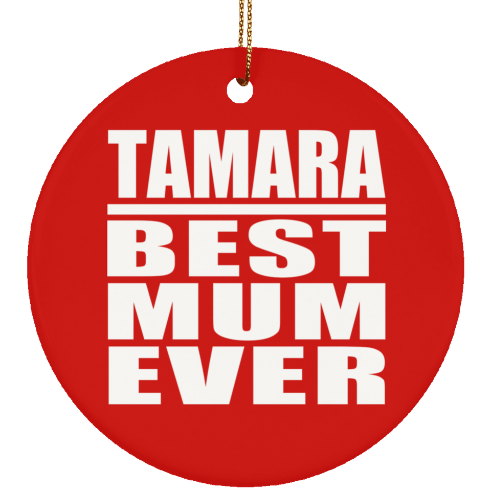 Tamara Best Mum Ever - Circle Ornament
