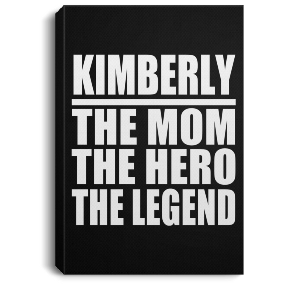 Kimberly The Mom The Hero The Legend - Canvas Portrait