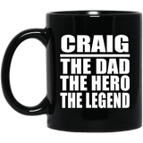 Craig The Dad The Hero The Legend - 11 Oz Coffee Mug Black