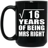 4th Anniversary Square Root of 16 Years of Being Mrs Right - 15oz Coffee Mug Black