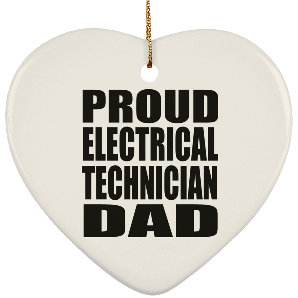 Proud Electrical Technician Dad - Heart Ornament