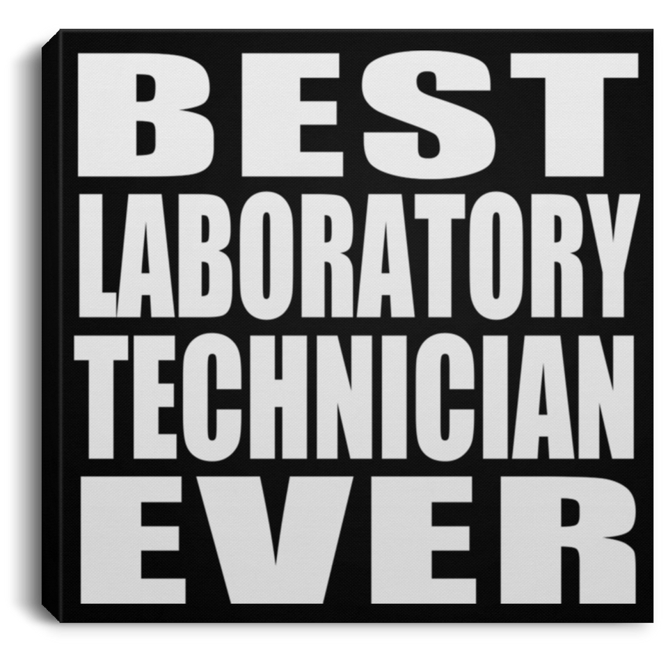 Best Laboratory Technician Ever - Canvas Square