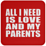 All I Need Is Love And My Parents - Drink Coaster