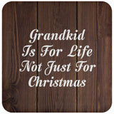 Grandkid Is For Life Not Just For Christmas - Drink Coaster D