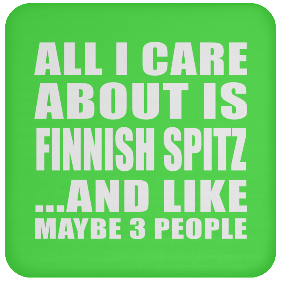 All I Care About Is Finnish Spitz - Drink Coaster