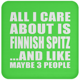All I Care About Is Finnish Spitz - Drink Coaster