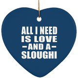 All I Need Is Love And A Sloughi - Heart Ornament