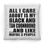 All I Care About Is My Black And Tan Coonhound - Throw Pillow