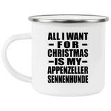 All I Want For Christmas Is My Appenzeller Sennenhunde - 12oz Camping Mug