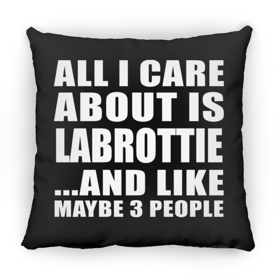 All I Care About Is Labrottie - Throw Pillow Black