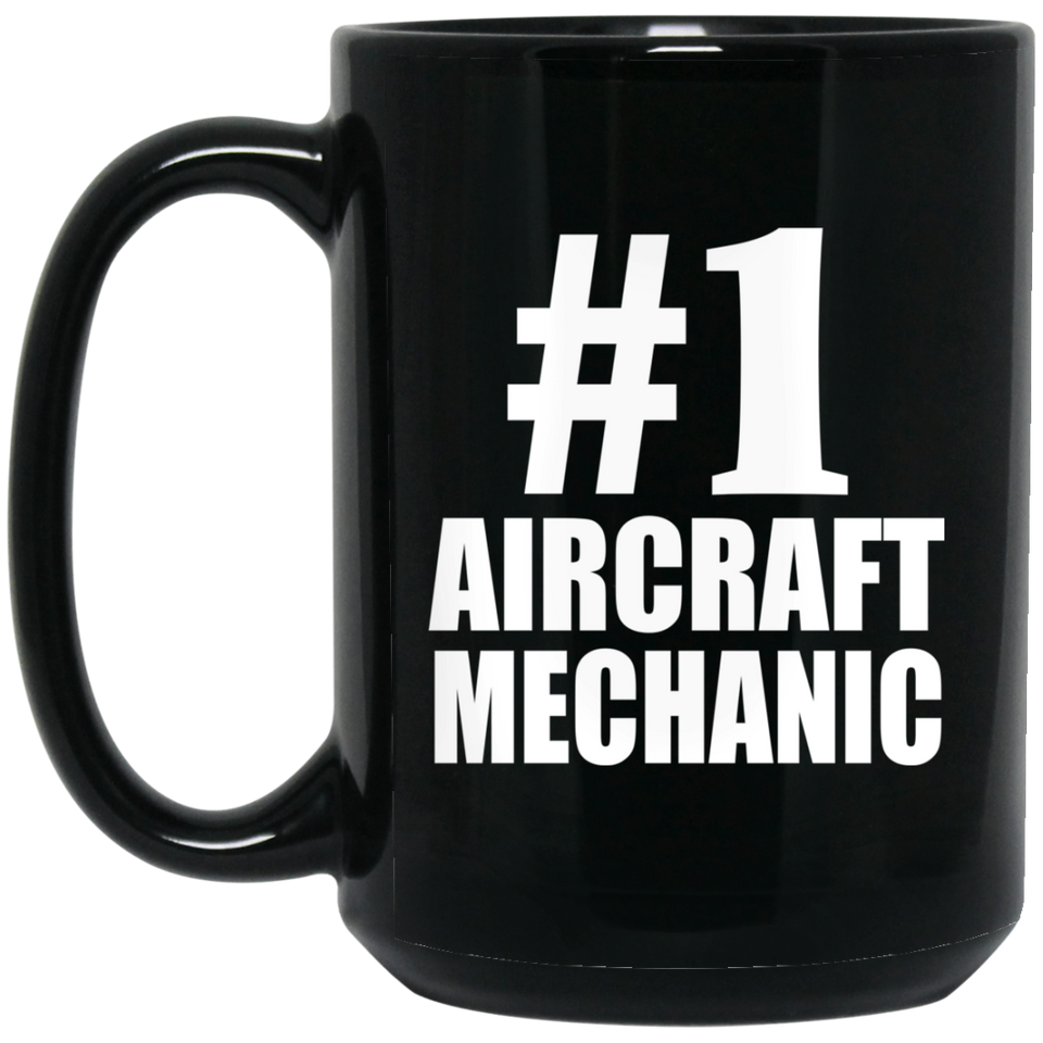 Number One #1 Aircraft Mechanic - 15 Oz Coffee Mug Black
