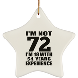 72nd Birthday I'm Not 72 I'm 18 With 54 Years Experience - Star Ornament