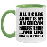 All I Care About Is My American Hairless Terrier - 11oz Accent Mug Green