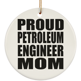 Proud Petroleum Engineer Mom - Circle Ornament
