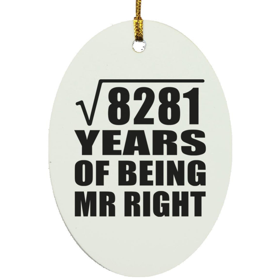 91st Anniversary Square Root of 8281 Years of Being Mr Right - Oval Ornament