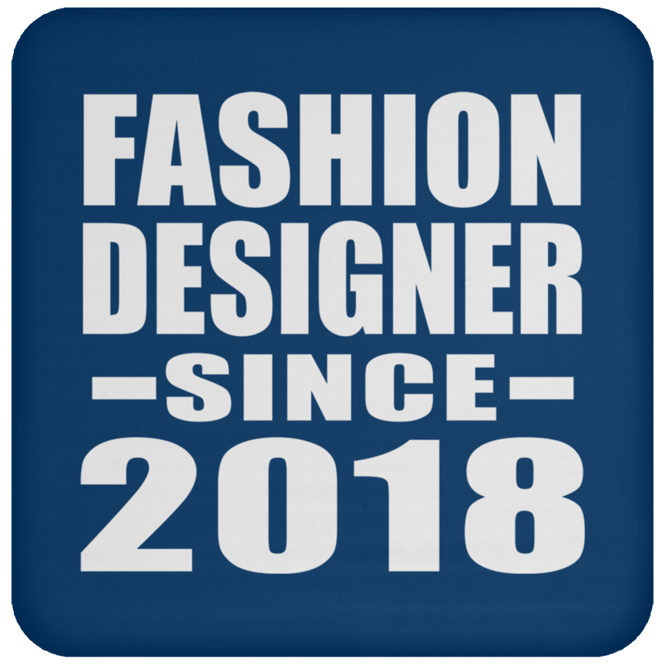 Fashion Designer Since 2018 - Drink Coaster