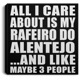 All I Care About Is My Rafeiro Do Alentejo - Canvas Square