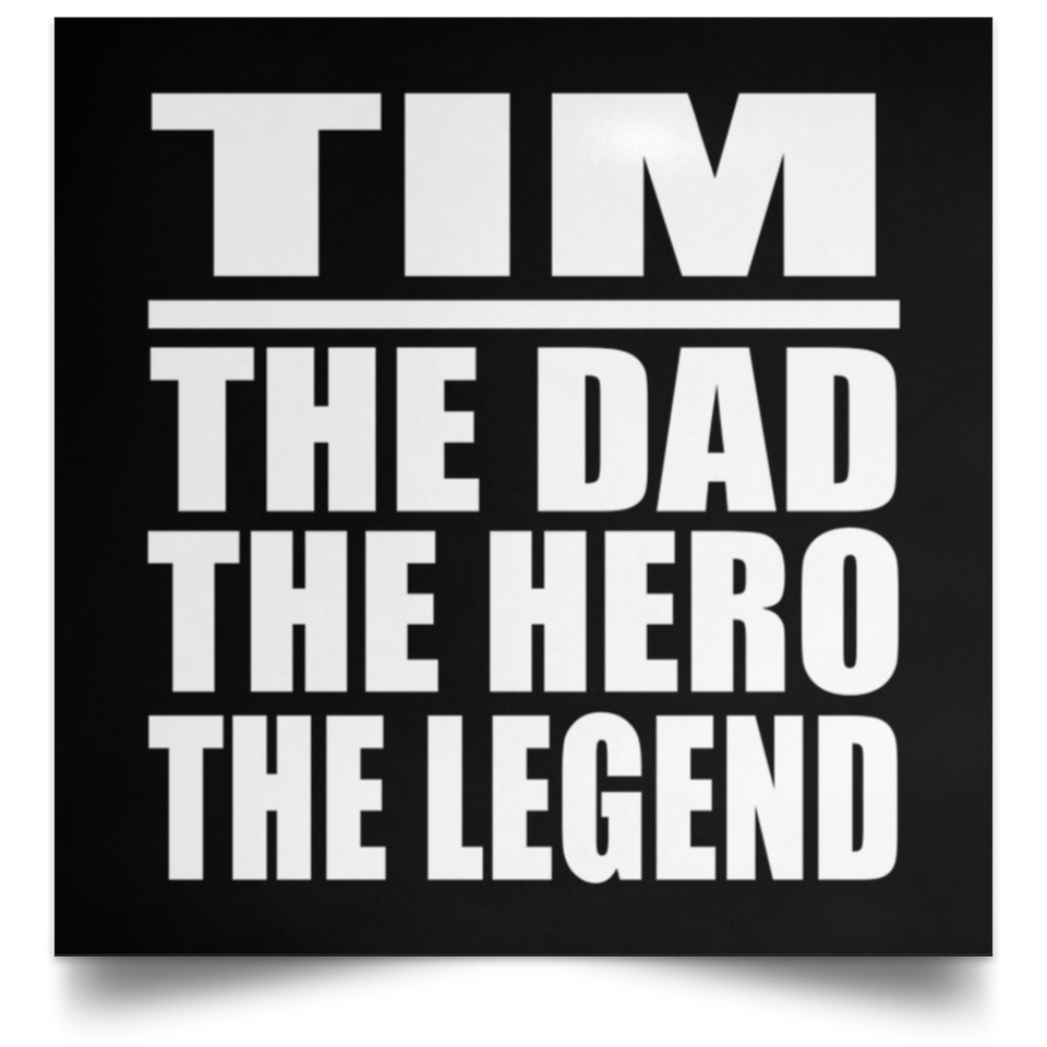 Tim The Dad The Hero The Legend - Poster Square