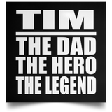 Tim The Dad The Hero The Legend - Poster Square