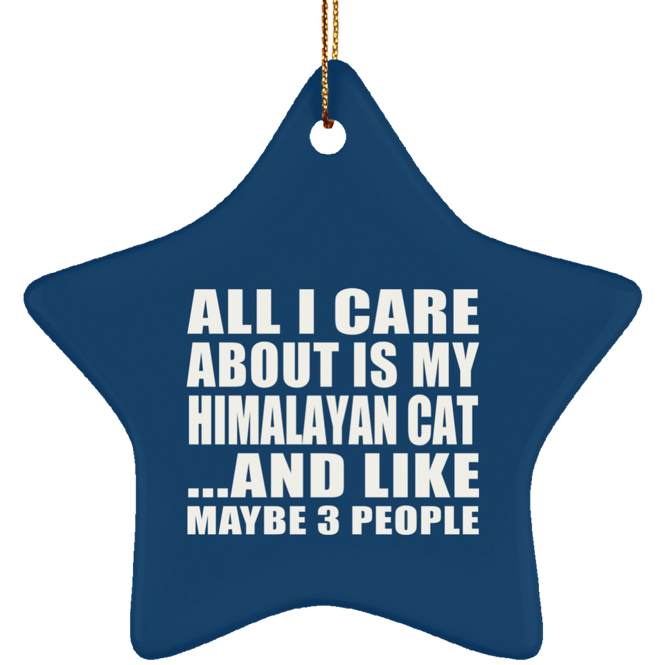All I Care About Is My Himalayan Cat - Star Ornament